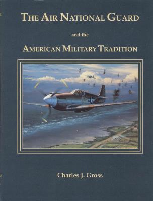 Air National Guard and the American Military Tradition: Militiaman, Volunteer, and Professional.