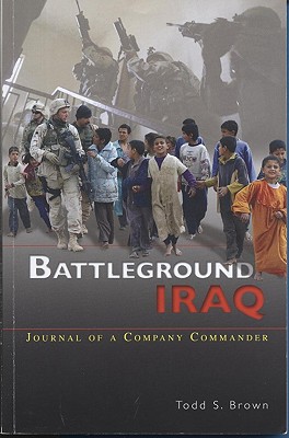 Battleground Iraq: Journal of a Company Commander.