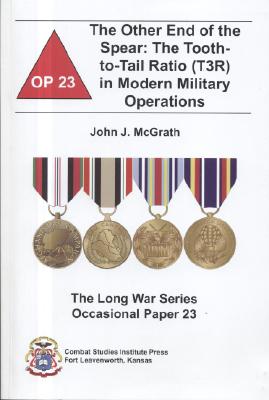 Other End of the Spear: The Tooth-to-Tail Ratio (T3R) in Modern Military Operations (Long War Series Occasional Paper).