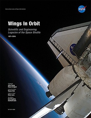 WINGS IN ORBIT Scientific and Engineering Legacies of the Space Shuttle, 1971-2010