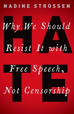 HATE: Why We Should Resist it With Free Speech, Not Censorship (Inalienable Rights)