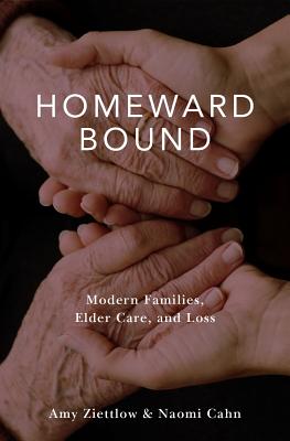 Image for Homeward Bound: Modern Families, Elder Care, and Loss Homeward Bound: Modern Families, Elder Care, and Loss