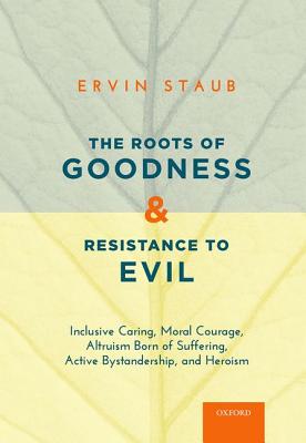 The Roots Of Goodness And Resistance To Evil Inclu
