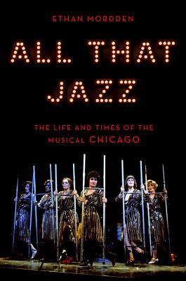 Image for All That Jazz: The Life and Times of the Musical Chicago