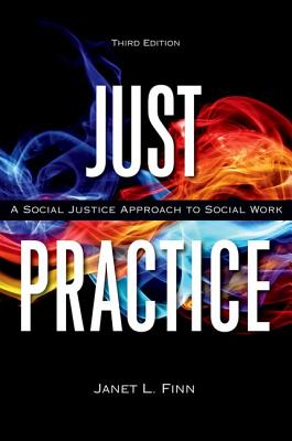 Just Practice: A Social Justice Approach to Social Work