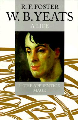 W. B. Yeats: A Lifevolume I: The Apprentice Mage 1865-1914