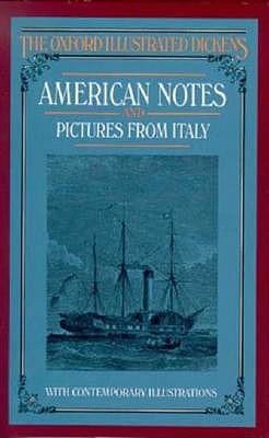 American Notes and Pictures from Italy (The Oxford Illustrated Dickens)