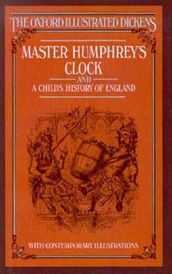 Master Humphrey's Clock and A Child's History of England (Oxford Illustrated Dickens)