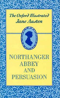 The Oxford Illustrated Jane Austen: Northanger Abbey and Persuasion. Volume V