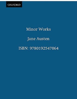 The Oxford Illustrated Jane Austen: Volume VI: Minor Works (The Oxford Illustrated Jane Austen)