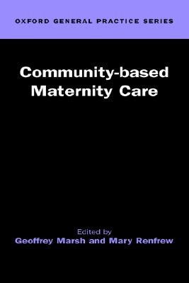 Community-based Maternity Care (Oxford General Practice Series)