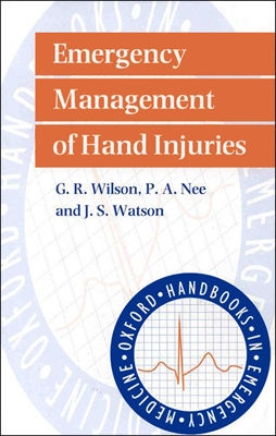 Emergency Management of Hand Injuries (Oxford Handbooks in Emergency Medicine)