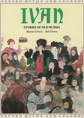 Ivan: Stories of Old Russia (Oxford Myths and Legends)