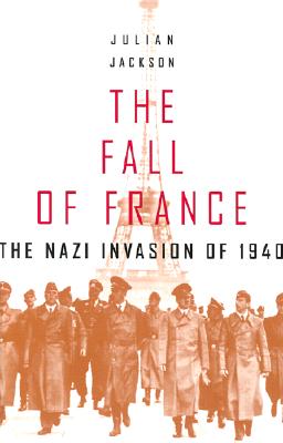Image for The Fall of France: The Nazi Invasion of 1940 (Making of the Modern World) The Fall of France: The Nazi Invasion of 1940 (Making of the Modern World)