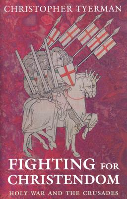 Fighting for Christendom: Holy War and the Crusades