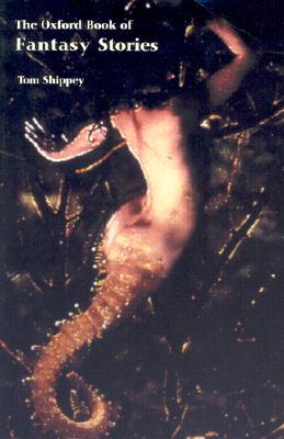 The Oxford Book of Fantasy Stories (Oxford Books of Prose)