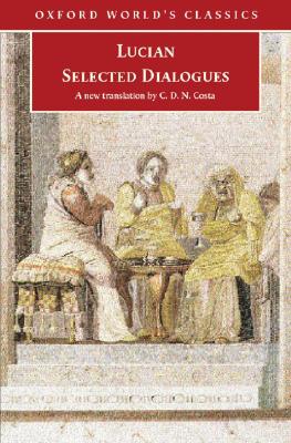 LUCIAN: SELECTED DIALOGUES TRANSLATED WITH AN INTRODUCTION AND NOTES BY C.D.N. COSTA