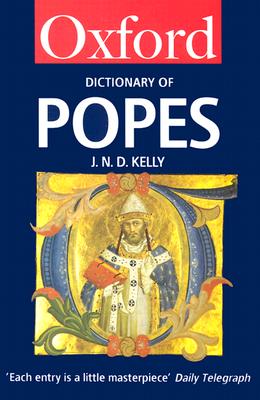 The Oxford Dictionary of Popes (Oxford Paperback Reference) Kelly, J.N.D.