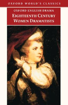 Eighteenth-Century Women Dramatists (Oxford World's Classics)