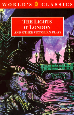 Lights O' London and Other Victorian Plays: The Inchape Bell; Did You Ever Send Your Wife to Camberwell; The Game of Speculation; The Lights O' Londo