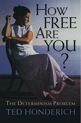 How Free Are You: The Determinism Problem