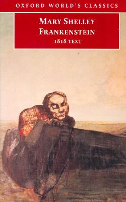 Frankenstein or The Modern Prometheus: The 1818 Text
