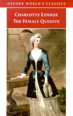 The Female Quixote: or The Adventures of Arabella (Oxford World's Classics)