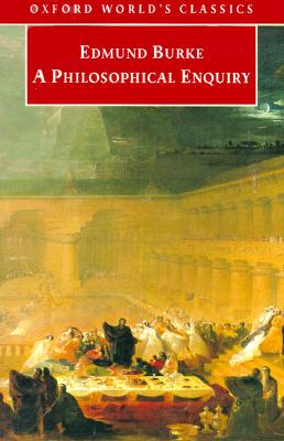 A Philosophical Enquiry into the Origin of our Ideas of the Sublime and Beautiful (Oxford World's Classics)