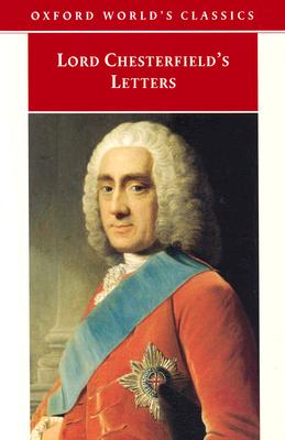 Lord Chesterfield's Letters (Oxford World's Classics)
