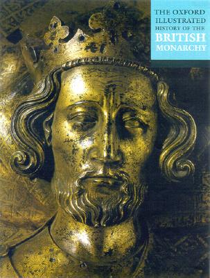 The Oxford Illustrated History of the British Monarchy (Oxford Illustrated Histories)