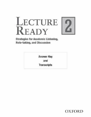 Lecture Ready 2: Answer Key/Script: Strategies for Academic Listening, Note-taking, and Discussion