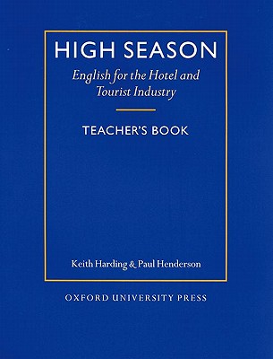High Season: Teacher's Book English for the Hotel and Tourist Industry Image for High Season: Teacher's Book English for the Hotel and Tourist Industry