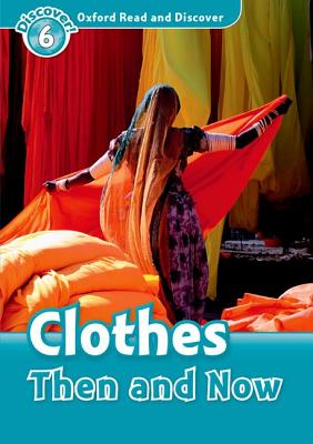 Oxford Read and Discover: Level 6: Clothes Then and Now: Level 6: 1,050-Word Vocabulary Clothes Then and Now [Paperback] Northcott, Richard