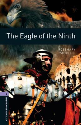 Oxford Bookworms Library: Level 4:: The Eagle of the Ninth (Oxford Bookworms ELT) [Paperback] Sutcliff, Rosemary