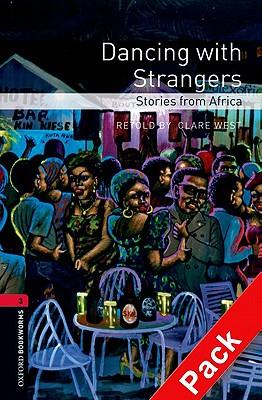Oxford Bookworms 3. Dancing with Strangers. Stories from Africa CD Pack