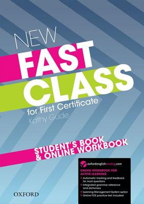 New Fast Class: Student's Book and Online Workbook Cambridge English: First (FCE) Exam Course with Supported Practice Online Image for New Fast Class: Student's Book and Online Workbook Cambridge English: First (FCE) Exam Course with Supported Practice Online