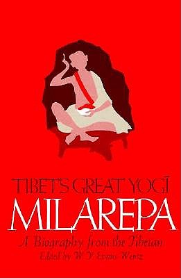 Tibet's Great Yogi Milarepa: A Biography from the Tibetan being the Jetsun-Kahbum or Biographical History of Jetsun-Milarepa, According to the Late Lama Kazi Dawa-Samdup's English Rendering