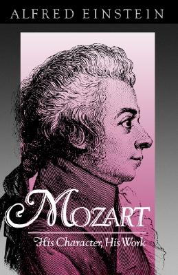 Mozart: His Character, His Work (Galaxy Books)