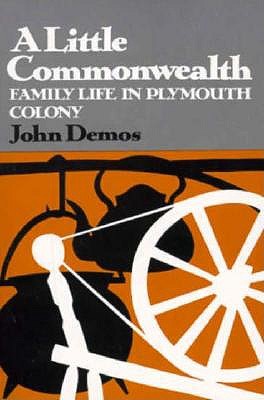 A Little Commonwealth: Family Life in Plymouth Colony