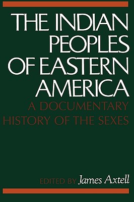 Image for The Indian Peoples of Eastern America: A Documentary History of the Sexes The Indian Peoples of Eastern America: A Documentary History of the Sexes
