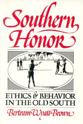 Southern Honor: Ethics and Behavior in the Old South (Galaxy Books)