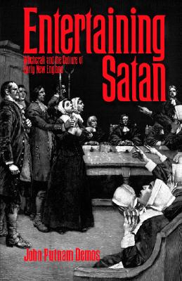 Entertaining Satan: Witchcraft and the Culture of Early New England