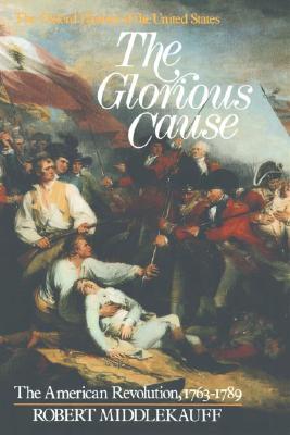 Glorious Cause: American Revolution 1763-1789. Oxford History of the United States.