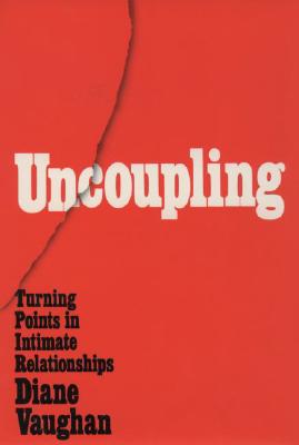 Image for Uncoupling: Turning Points in Intimate Relationships Uncoupling: Turning Points in Intimate Relationships