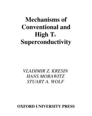 Mechanisms of Conventional and High Tc Superconductivity (International Series of Monographs on Physics)
