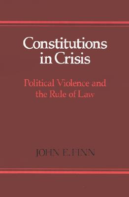Constitutions in Crisis: Political Violence and the Rule of Law