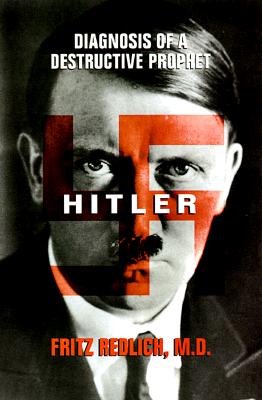 Hitler: Diagnosis of a Destructive Prophet