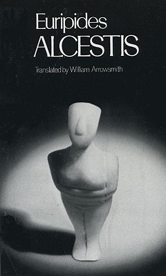Alcestis (Greek Tragedy in New Translations)