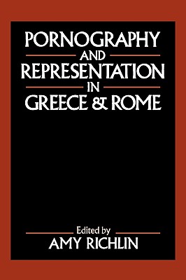 PORNOGRAPHY AND REPRESENTATION IN GREECE AND ROME
