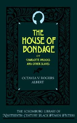 The House of Bondage (The Schomburg Library of Nineteenth-Century Black Women Writers)
